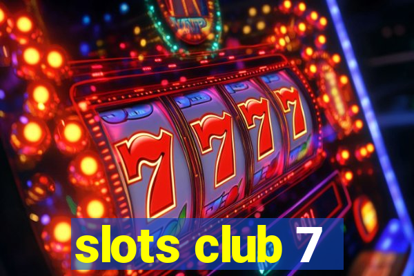 slots club 7