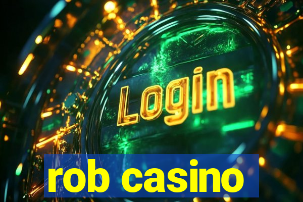 rob casino