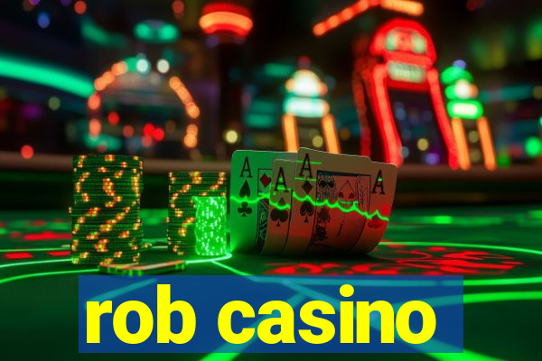 rob casino