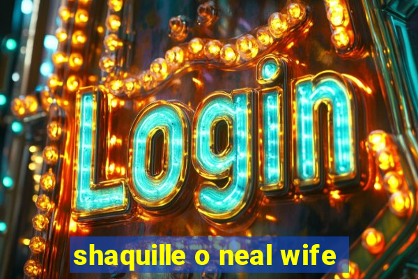 shaquille o neal wife