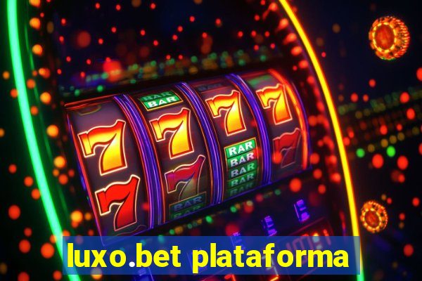 luxo.bet plataforma