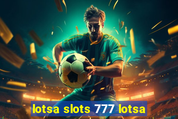 lotsa slots 777 lotsa