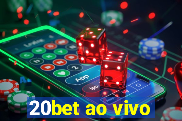 20bet ao vivo