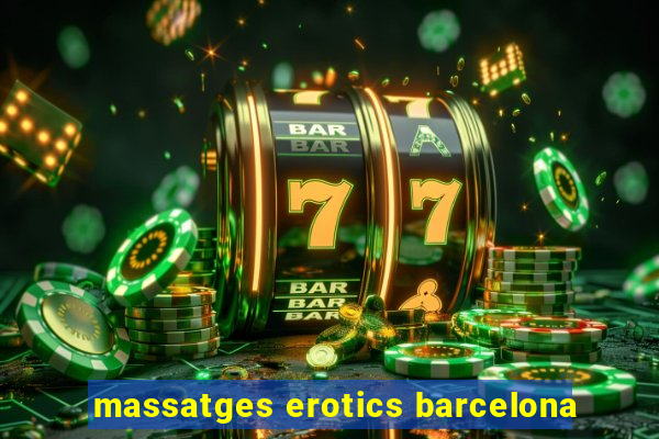 massatges erotics barcelona