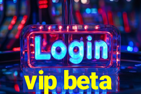 vip beta