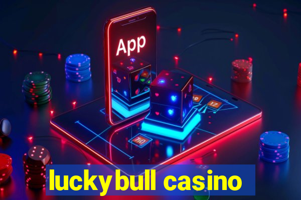 luckybull casino