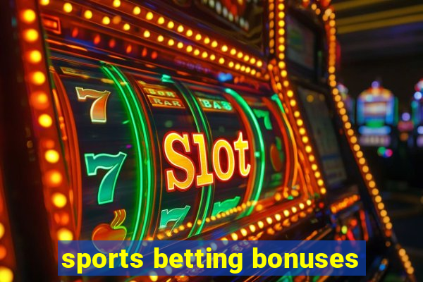 sports betting bonuses