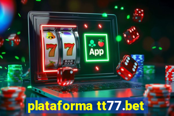 plataforma tt77.bet