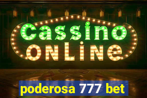 poderosa 777 bet