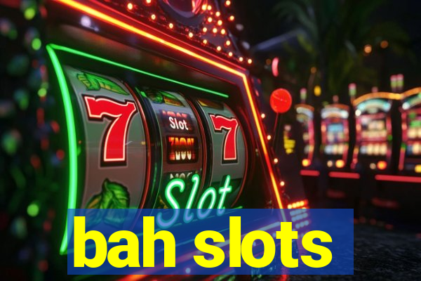 bah slots