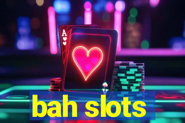 bah slots