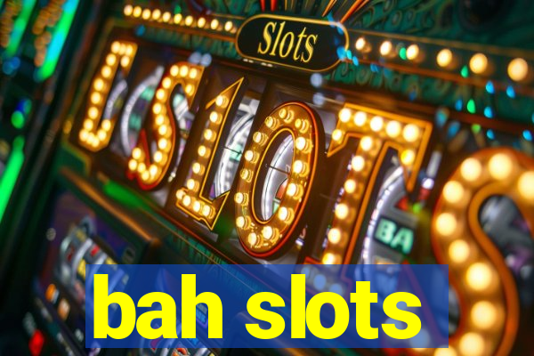 bah slots