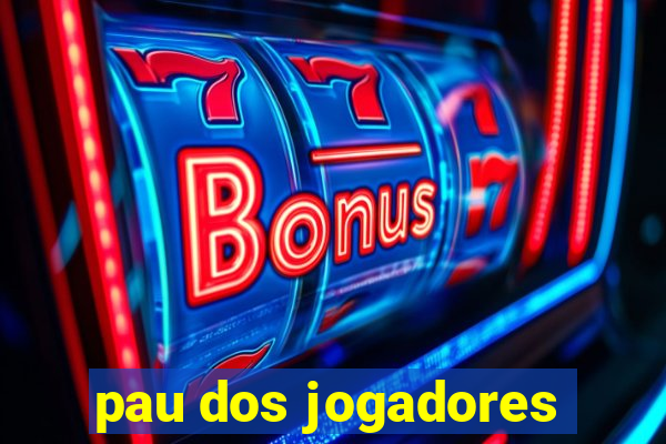 pau dos jogadores