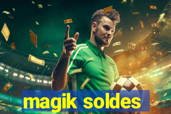 magik soldes