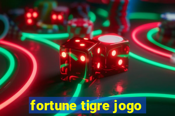 fortune tigre jogo