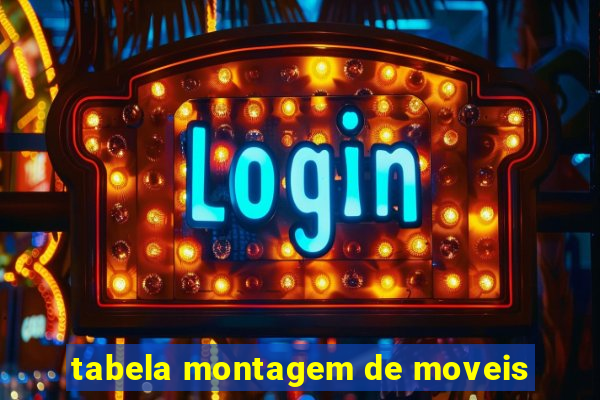 tabela montagem de moveis