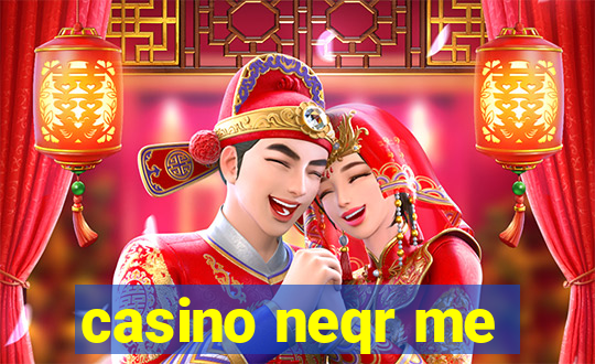 casino neqr me