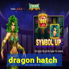 dragon hatch