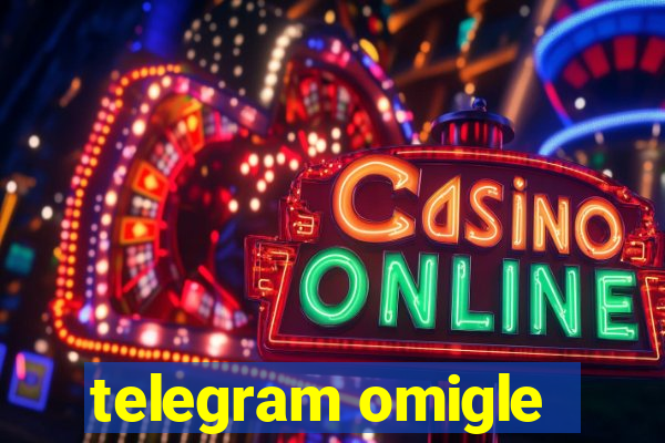 telegram omigle