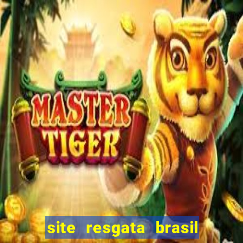 site resgata brasil é confiável