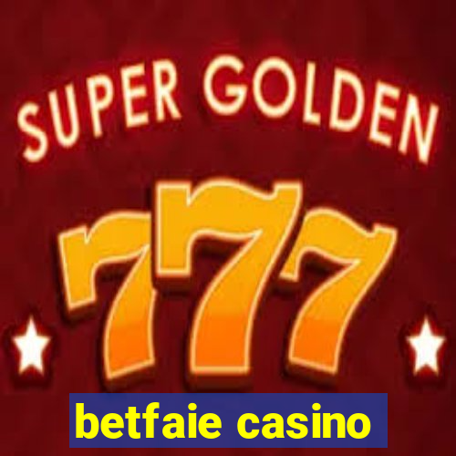 betfaie casino