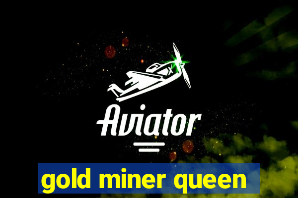 gold miner queen