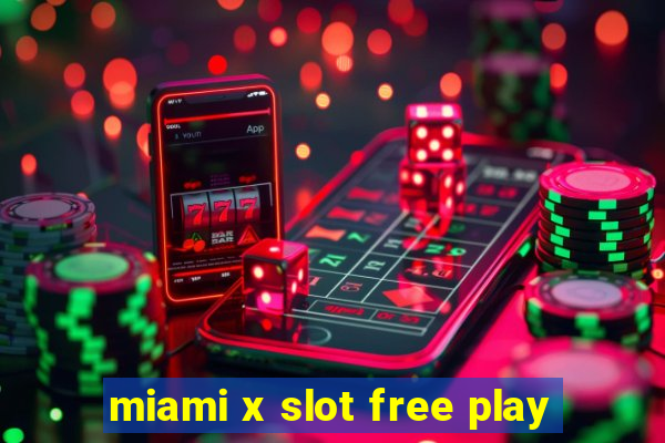 miami x slot free play