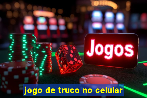 jogo de truco no celular