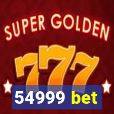 54999 bet