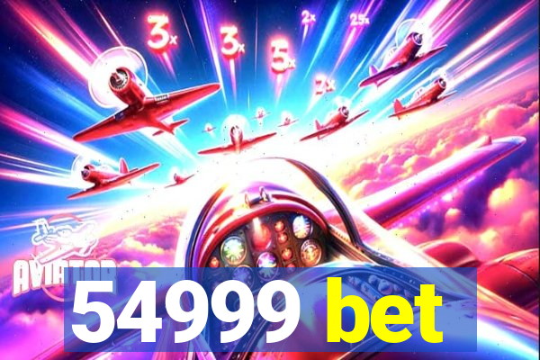 54999 bet