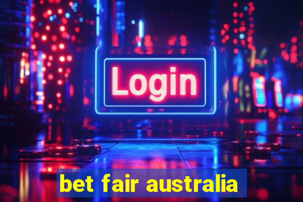 bet fair australia