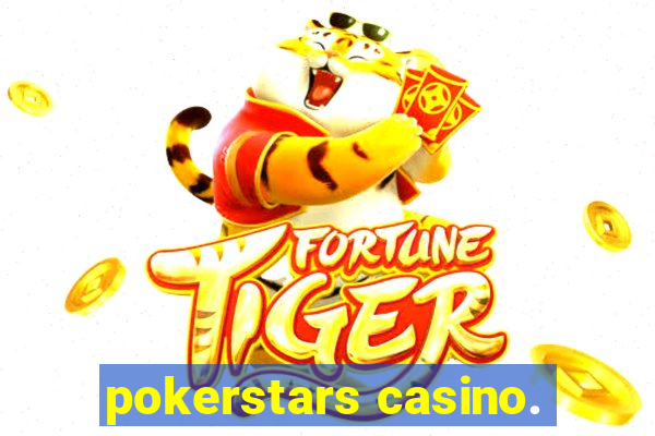 pokerstars casino.