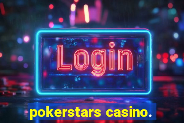 pokerstars casino.