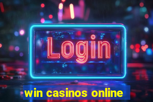 win casinos online