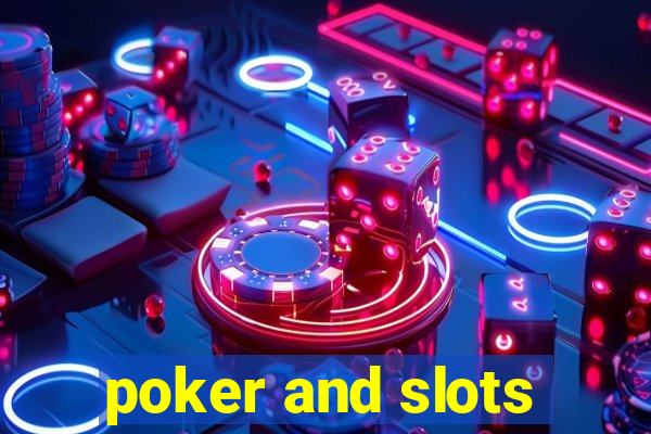 poker and slots