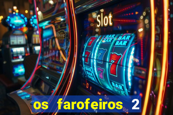 os farofeiros 2 rede canais