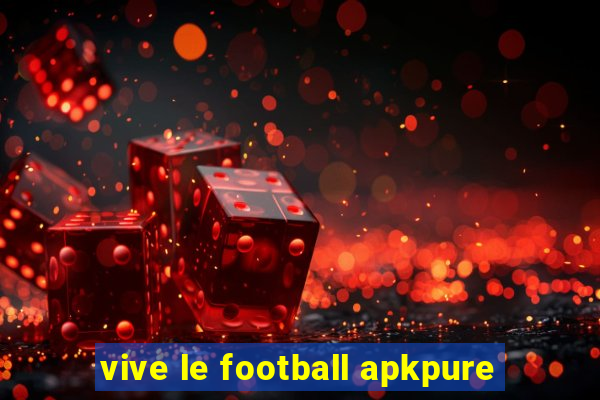 vive le football apkpure