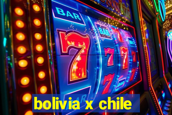 bolivia x chile