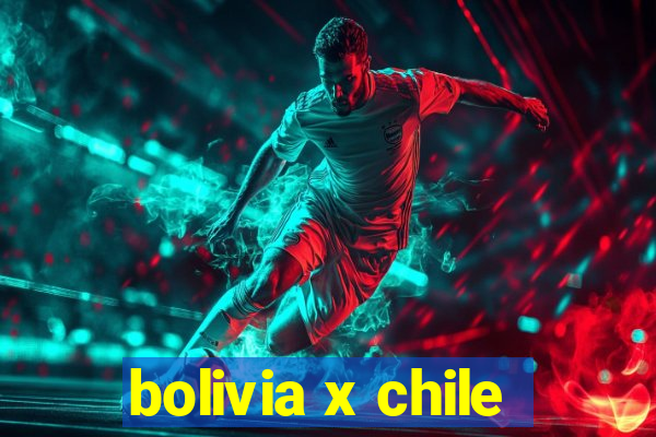 bolivia x chile