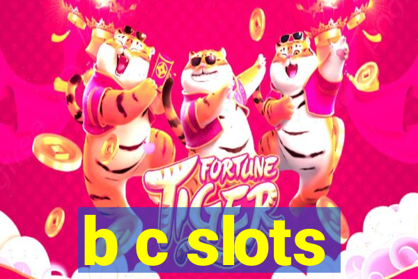 b c slots