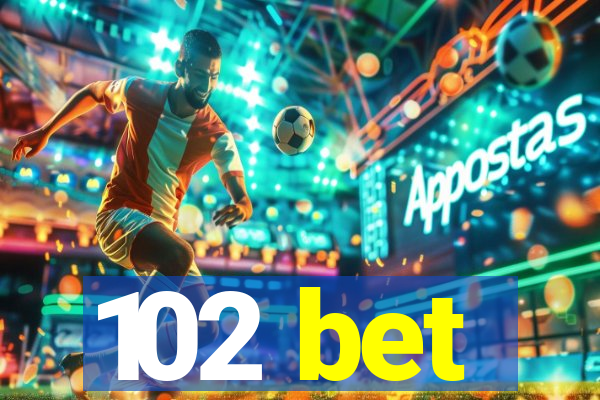 102 bet