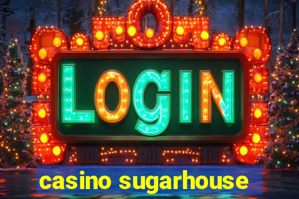 casino sugarhouse