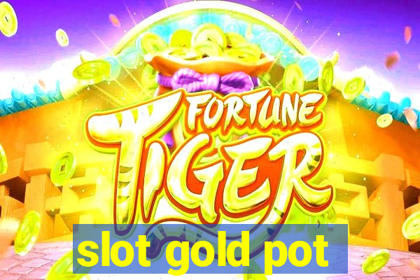 slot gold pot