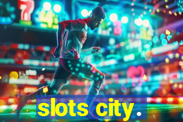 slots city.