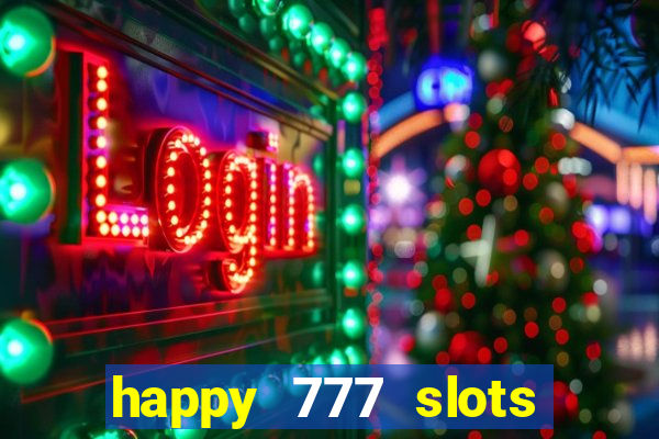 happy 777 slots paga mesmo