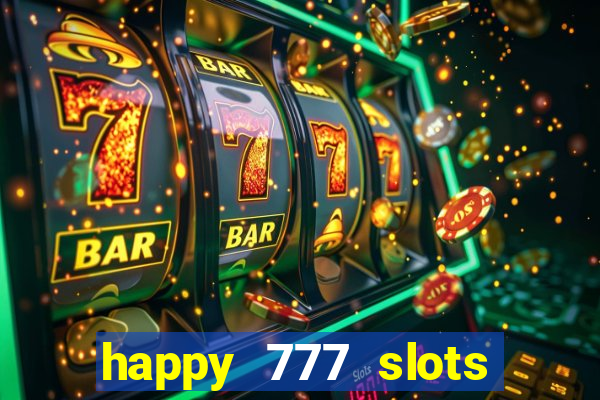 happy 777 slots paga mesmo