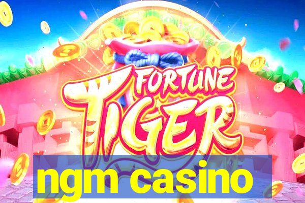 ngm casino