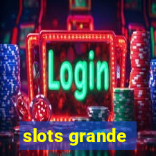 slots grande