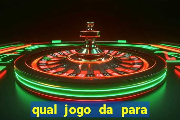 qual jogo da para ganhar dinheiro de verdade