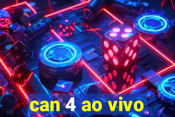 can 4 ao vivo